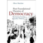 Post-Foundational Theories of Democracy: Reclaiming Freedom, Equality, Solidarity - Paperback