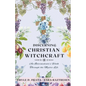 Discerning Christian Witchcraft: An Intermediate's Walk Through the Mystic Life - Paperback