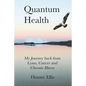 Quantum Health ... My Journey back from Lyme, Cancer and Chronic Illness: My Journey from Lyme, Cancer and Chronic Illness to a Beautiful New Life - Paperback