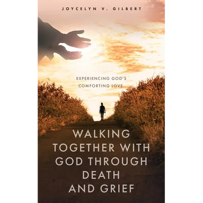 Walking Together With God Through Death and Grief: Experiencing God's Comforting Love - Paperback
