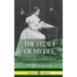 The Story of My Life: The Autobiography of the First Deaf-Blind Person to Earn a University Degree (Hardcover) - Hardcover