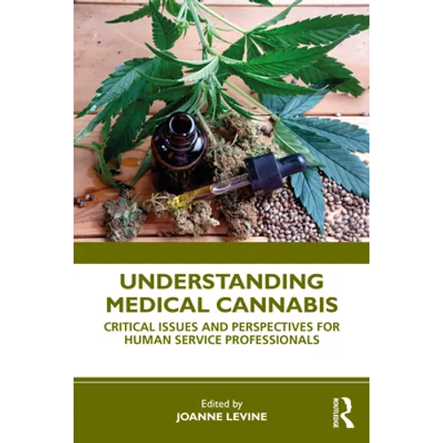 Understanding Medical Cannabis: Critical Issues and Perspectives for Human Service Professionals - Paperback