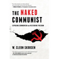 The Naked Communist: Exposing Communism and Restoring Freedom - Paperback
