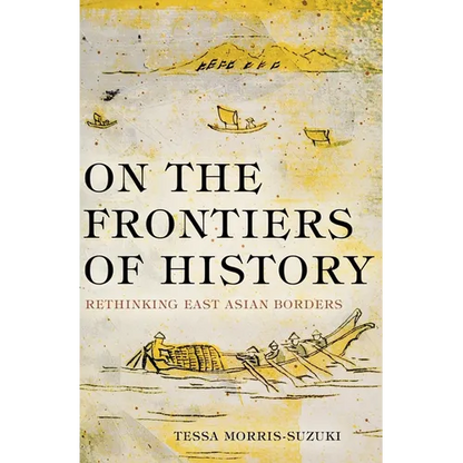 On the Frontiers of History: Rethinking East Asian Borders - Paperback