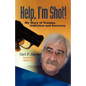 Help, I'm Shot! - Paperback