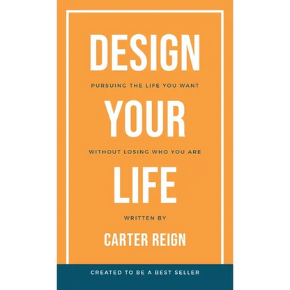 Design Your Life: Pursuing the Life You Want Without Losing Who You Are - Paperback