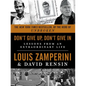 Don't Give Up, Don't Give in: Lessons from an Extraordinary Life - Paperback