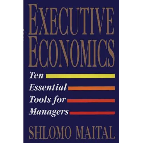 Executive Economics: Ten Tools for Business Decision Makers - Paperback