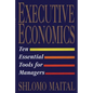 Executive Economics: Ten Tools for Business Decision Makers - Paperback