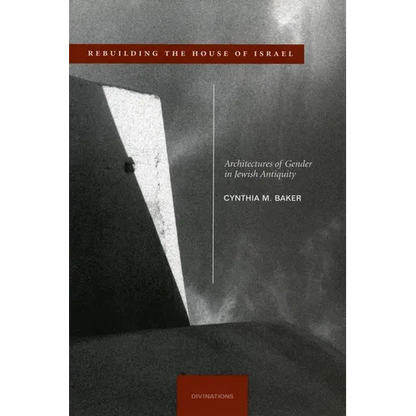 Rebuilding the House of Israel: Architectures of Gender in Jewish Antiquity - Hardcover