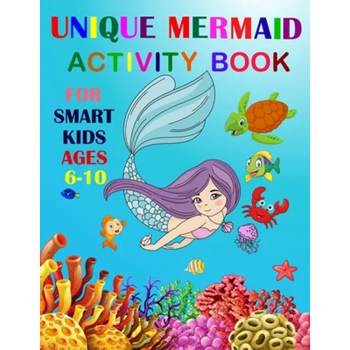 Unique Mermaid Activity Book For Smart Kids Ages 6-10: A Fun Workbook Game For Learning. Coloring, Mazes, Sudoku and More! - Paperback