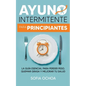 Ayuno intermitente para principiantes: La guia esencial para perder peso, quemar grasa y mejorar tu salud - Paperback