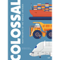 Colossal: Heavyweights of the Vehicle Universe: Volume 3 - Hardcover