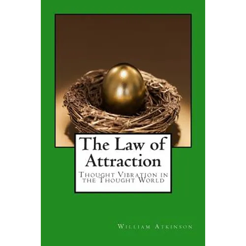 The Law of Attraction: Thought Vibration in the Thought World - Paperback