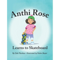 Anthi Rose Learns to Skateboard - Hardcover