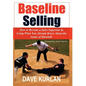Baseline Selling: How to Become a Sales Superstar by Using What You Already Know About the Game of Baseball - Hardcover