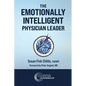 The Emotionally Intelligent Physician Leader - Paperback