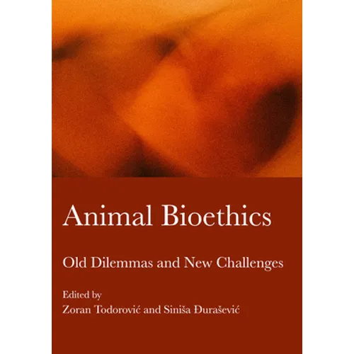 Animal Bioethics: Old Dilemmas and New Challenges - Hardcover