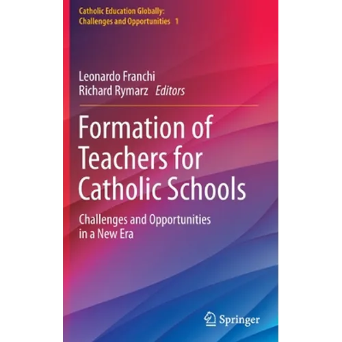 Formation of Teachers for Catholic Schools: Challenges and Opportunities in a New Era - Hardcover