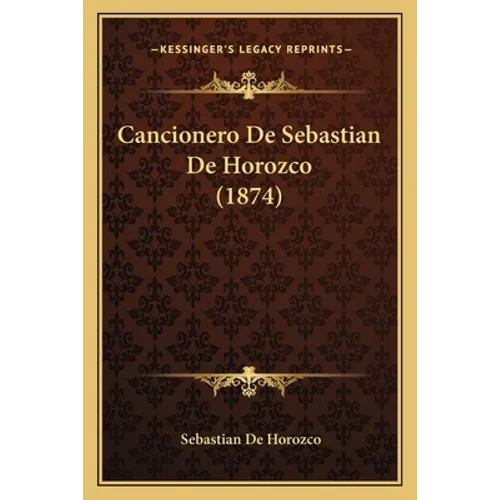 Cancionero De Sebastian De Horozco (1874) - Paperback