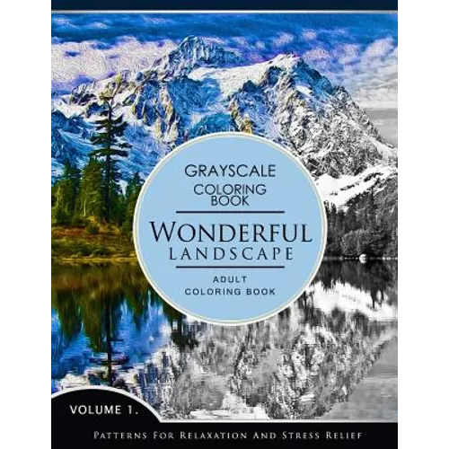 Wonderful Landscape Volume 1: Grayscale coloring books for adults Relaxation (Adult Coloring Books Series, grayscale fantasy coloring books) - Paperback