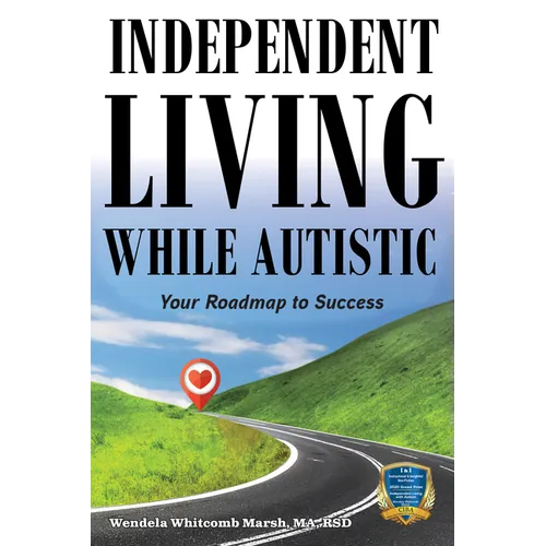Independent Living While Autistic: Your Roadmap to Success - Paperback