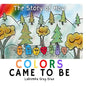 The Story of How Color Came to Be: Teaching Children About Color Theory and Friendship - Paperback
