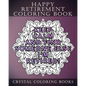 Happy Retirement Coloring Book: 30 Stress Relief relaxing Retirement Mandala Coloring Pages. Each Page Has A Different Quote. A Great Retirement Gift. - Paperback