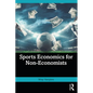Sports Economics for Non-Economists - Paperback