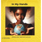 In My Hands: Because What I Want to Be is Up to Me - Hardcover