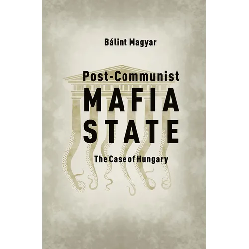 Post-Communist Mafia State: The Case of Hungary - Paperback