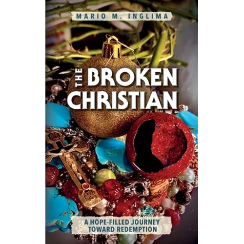 The Broken Christian: A Hope-Filled Journey Toward Redemption - Paperback