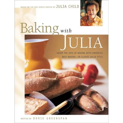 Baking with Julia: Sift, Knead, Flute, Flour, and Savor... - Hardcover