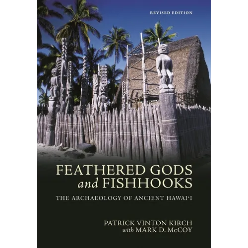 Feathered Gods and Fishhooks: The Archaeology of Ancient Hawai'i, Revised Edition - Paperback