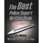 The Best Police Report Writing Book With Samples: Written For Police By Police, This Is Not An English Lesson - Paperback