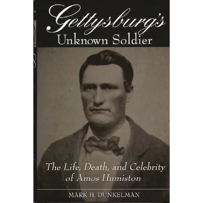 Gettysburg's Unknown Soldier: The Life, Death, and Celebrity of Amos Humiston - Hardcover