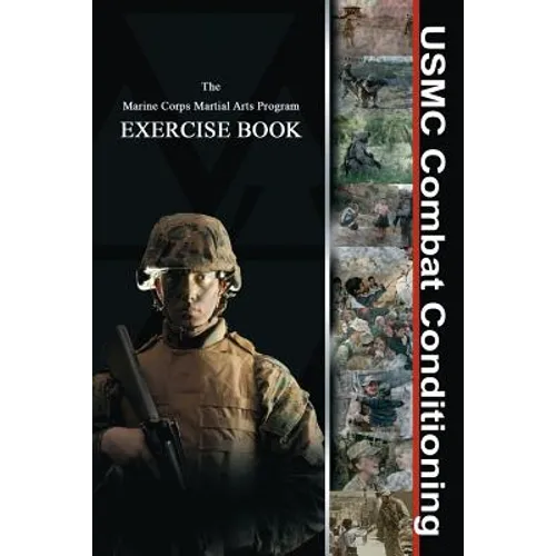 USMC Combat Conditioning: Marine Corps Martial Arts Program Exercise Book - Paperback