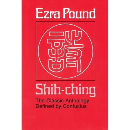 Shih-Ching: The Classic Anthology Defined by Confucius - Paperback