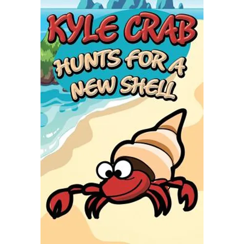 Kyle Crab Hunts for a New Shell - Paperback