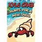 Kyle Crab Hunts for a New Shell - Paperback