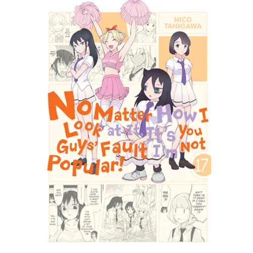 No Matter How I Look at It, It's You Guys' Fault I'm Not Popular!, Vol. 17 - Paperback