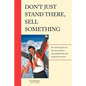 Don't Just Stand There - Sell Something - Paperback