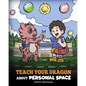 Teach Your Dragon About Personal Space: A Story About Personal Space and Boundaries - Paperback