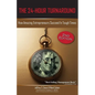 The 24-Hour Turnaround (2nd Edition): How Amazing Entrepreneurs Succeed in Tough Times - Paperback