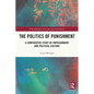 The Politics of Punishment: A Comparative Study of Imprisonment and Political Culture - Paperback