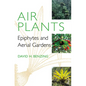 Air Plants: Epiphytes and Aerial Gardens - Hardcover