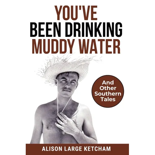 You've Been Drinking Muddy Water: And Other Southern Stories - Paperback