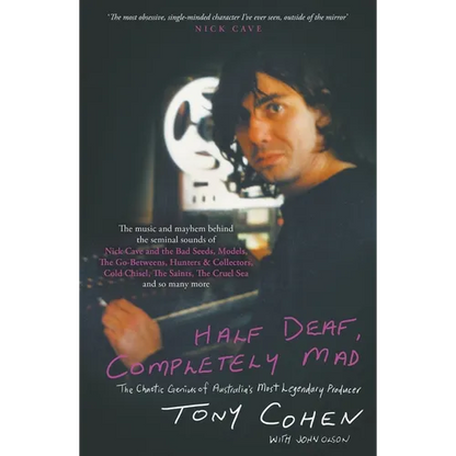 Half Deaf, Completely Mad: The Chaotic Genius of Australia's Most Legendary Producer - Paperback