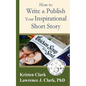 How to Write & Publish Your Inspirational Short Story - Paperback