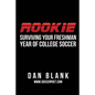 Rookie: Surviving Your Freshman Year of College Soccer - Paperback